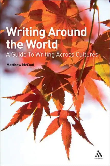 Writing Around the World: A Guide To Writing Across Cultures - Paperback