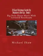 20 Easy Christmas Carols For Beginners Alto Sax - Book 1: Big Note Sheet Music With Lettered Noteheads - Paperback