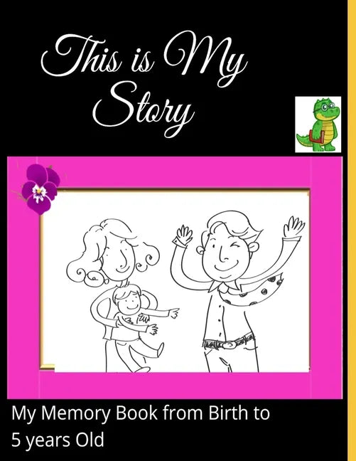 This is my Story-My Memory Book from Birth to 5 years Old: A Beautiful Baby Memory book and Journal from the Birth to five years Old-A book with elega - Paperback