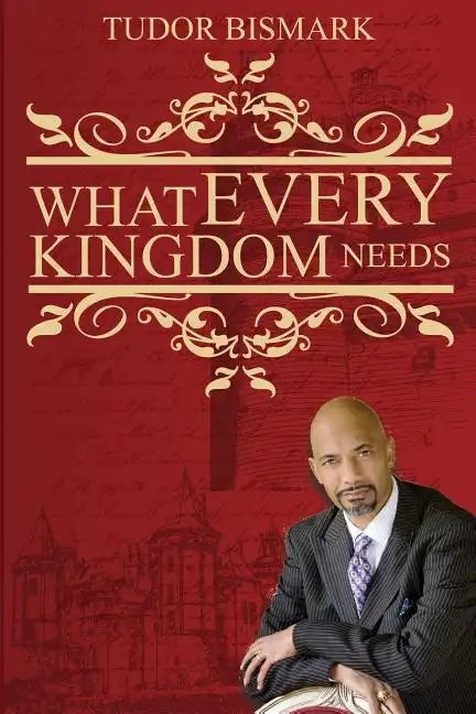 What Every Kingdom Needs - Paperback