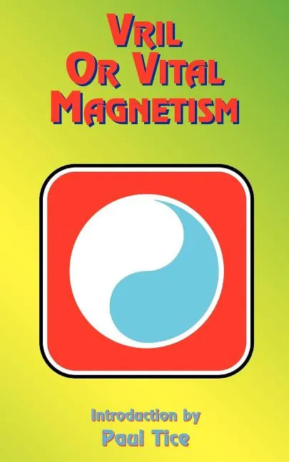 Vril or Vital Magnetism: Secret Doctrine of Ancient Atlantis, Egypt, Chaldea and Greece - Paperback