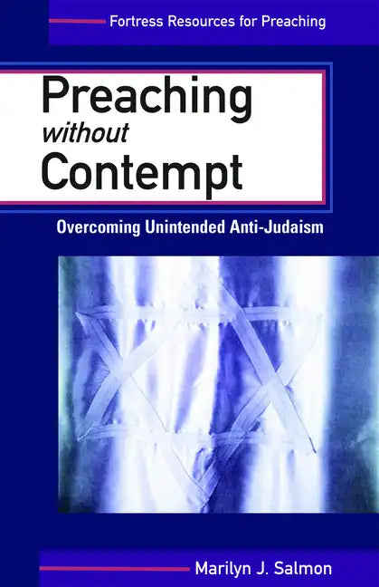 Preaching Without Contempt: Overcoming Unintended Anti-Judaism - Paperback