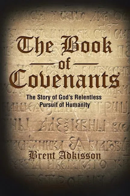 The Book of Covenants: The Story of God's Relentless Pursuit of Humanity - Paperback