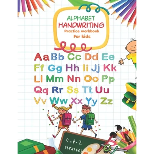 Alphabet Handwriting Practice workbook for kids: Handwriting Practice Workbook with Amazing Historical Facts that Build Knowledge in a Young Teenager - Paperback