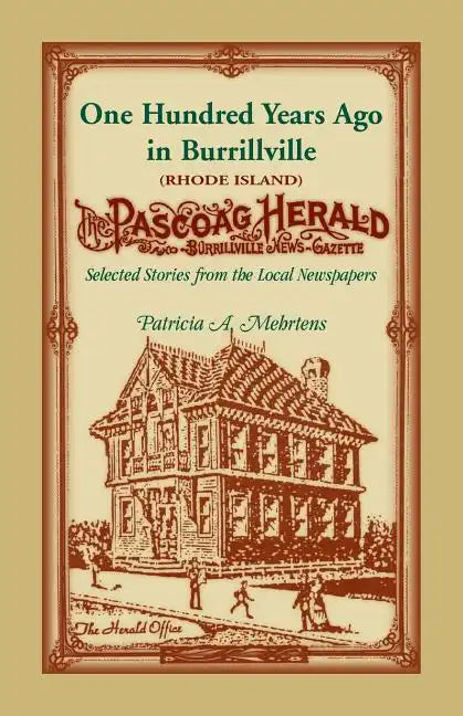 100 Years Ago In Burrillville (Rhode Island): Selected Stories from the Local Newspapers - Paperback