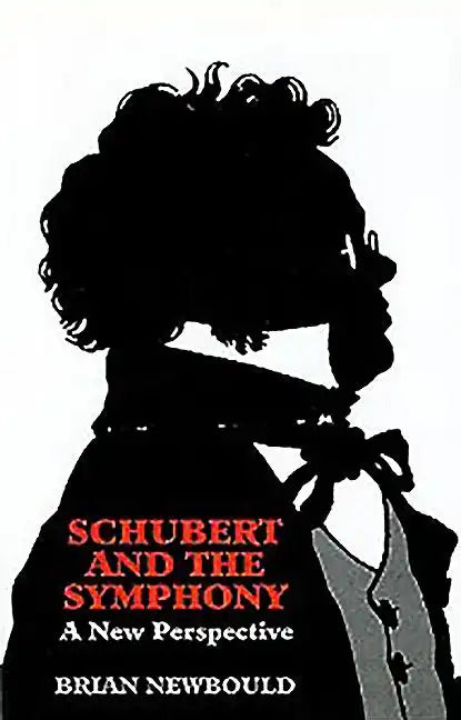 Schubert and the Symphony: A New Perspective - Hardcover