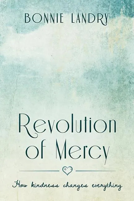 Revolution of Mercy: how kindness changes everything - Paperback