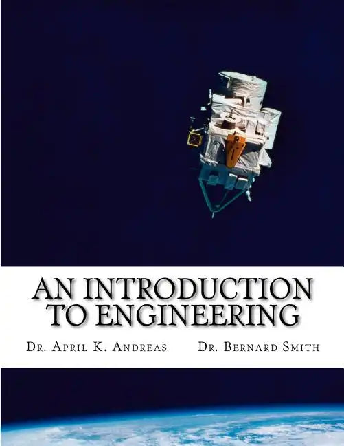 An Introduction to Engineering: What it takes to make it - Paperback