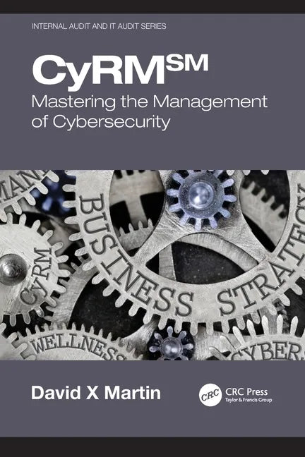 Cyrm: Mastering the Management of Cybersecurity - Paperback