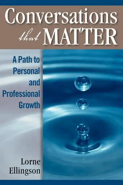 Conversations That Matter: A Path to Personal and Professional Growth - Paperback