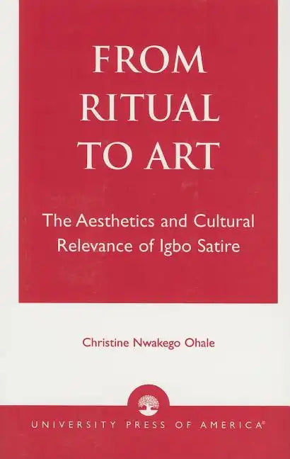 From Ritual to Art: The Aesthetics and Cultural Relevance of Igbo Satire - Paperback