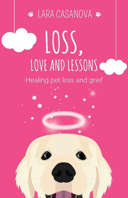 Loss, Love and Lessons: Healing pet loss and grief - Paperback