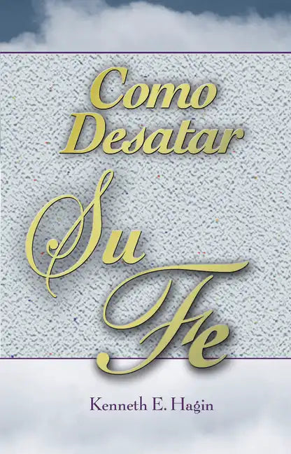 Cómo Desatar Su Fe: (How to Turn Your Faith Loose - Spanish) - Paperback
