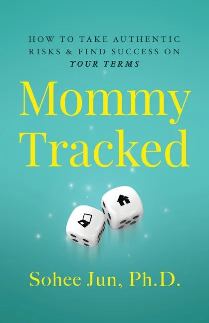 Mommytracked: How to Take Authentic Risks and Find Success On Your Terms - Paperback