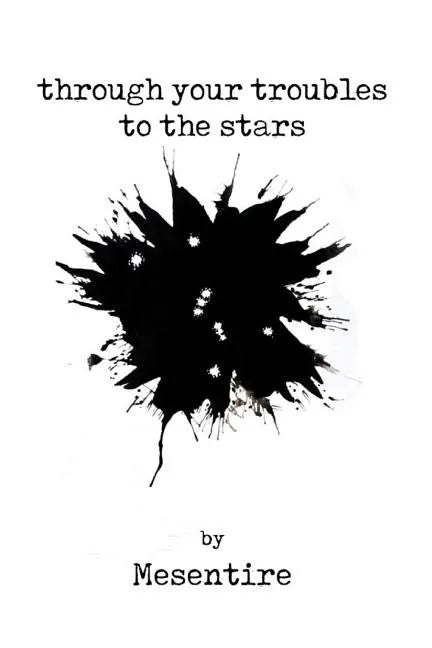 Through Your Troubles To The Stars: Mesentire - Paperback