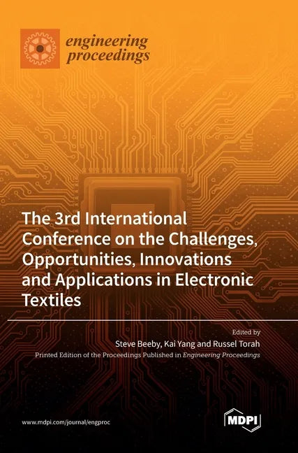 The 3rd International Conference on the Challenges, Opportunities, Innovations and Applications in Electronic Textiles - Hardcover