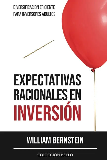 Expectativas Racionales en Inversión: Diversificación Eficiente para Inversores Adultos - Paperback