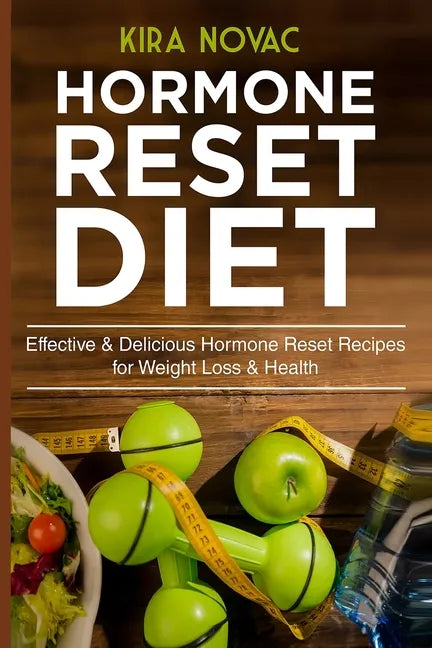 Hormone Reset Diet: Effective & Delicious Hormone Reset Recipes for Weight Loss & Health - Paperback