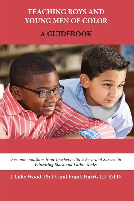 Teaching Boys and Young Men of Color: A Guidebook - Paperback