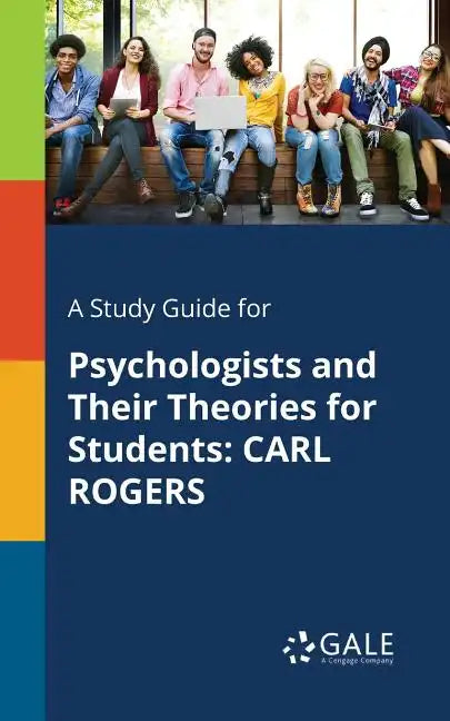 A Study Guide for Psychologists and Their Theories for Students: Carl Rogers - Paperback