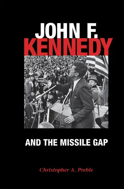 John F. Kennedy and the Missile Gap - Hardcover