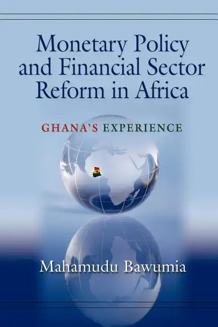Monetary Policy and Financial Sector Reform in Africa: Ghana's Experience - Paperback