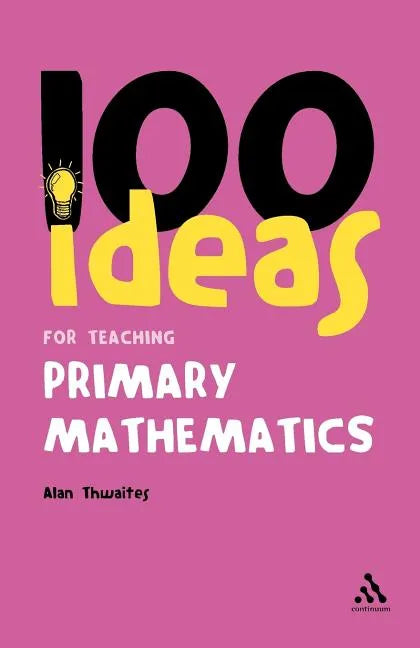 100 Ideas for Teaching Primary Mathematics - Paperback