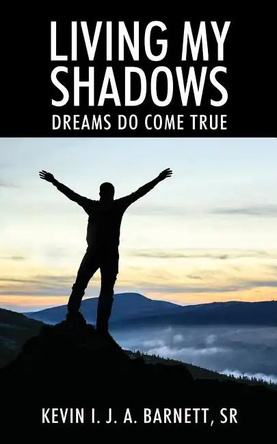 Living My Shadows: Dreams Do Come True - Paperback