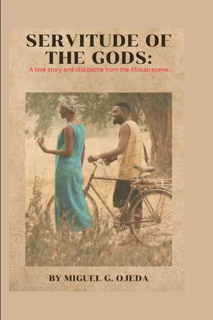 Servitude of the Gods: A love story and idol battle from the African scene. - Paperback