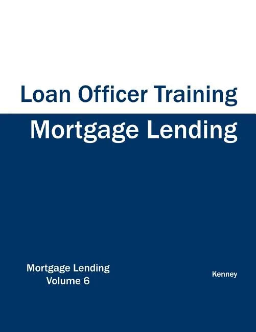 Mortgage Lending - Loan Officer Training - Paperback