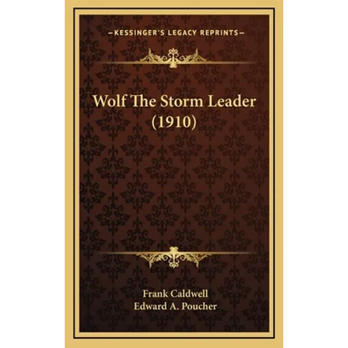 Wolf The Storm Leader (1910) - Hardcover