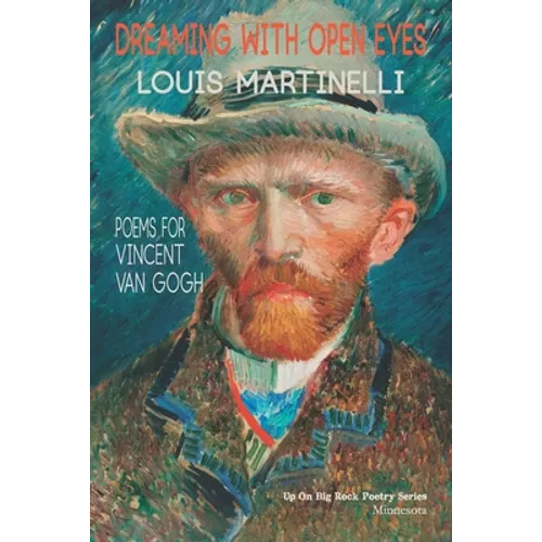 Dreaming with Open Eyes: Poems for Vincent Van Gogh - Paperback
