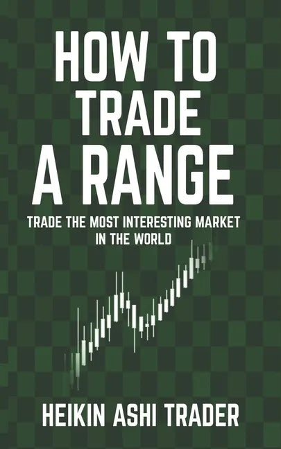 How to Trade a Range: Trade the Most Interesting Market in the World - Paperback