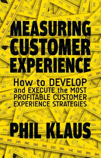 Measuring Customer Experience: How to Develop and Execute the Most Profitable Customer Experience Strategies - Hardcover