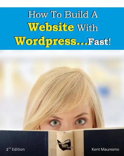 How To Build a Website With WordPress...Fast! (2nd Edition - Read2Learn Guides) - Paperback