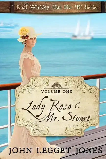 Lady Rose and Mr. Stuart: Real Whisky Has No "e" Series - Volume 1 - Paperback