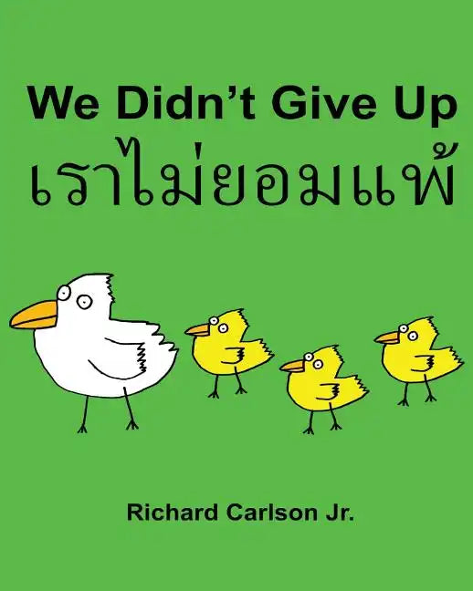 We Didn't Give Up: Children's Picture Book English-Thai (Bilingual Edition) - Paperback