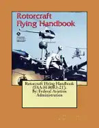 Rotorcraft Flying Handbook (FAA-H-8083-21). By: Federal Aviation Administration - Paperback