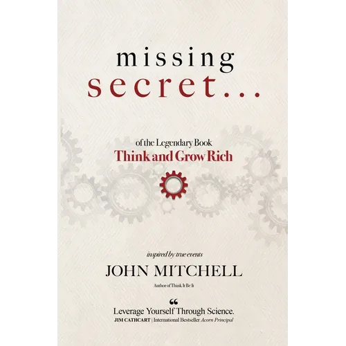 THE MISSING SECRET of the Legendary Book Think and Grow Rich: And a 12-minute-a-day technique to apply it - Paperback