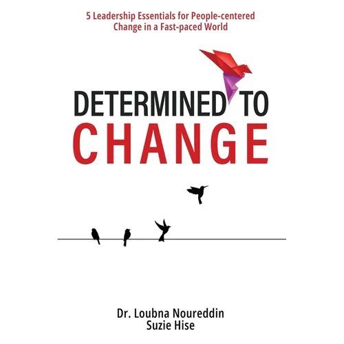 Determined to Change: 5 Leadership Essentials for People-centered Change in a Fast-paced World - Paperback