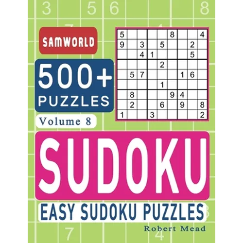Easy Sudoku Puzzles: Over 500 Easy Sudoku Puzzles And Solutions (Volume 8) - Paperback