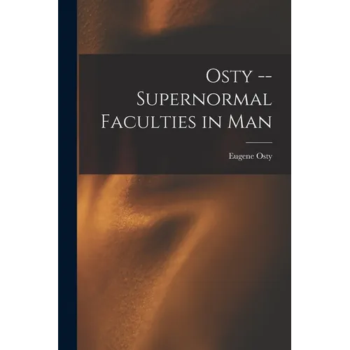 Osty -- Supernormal Faculties in Man - Paperback