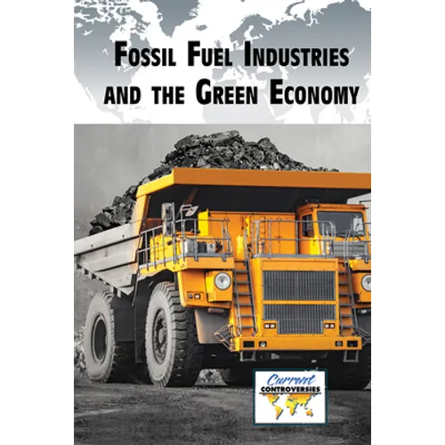 Fossil Fuel Industries and the Green Economy - Library Binding