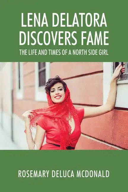 Lena Delatora Discovers Fame: The Life and Times of a North Side Girl - Paperback