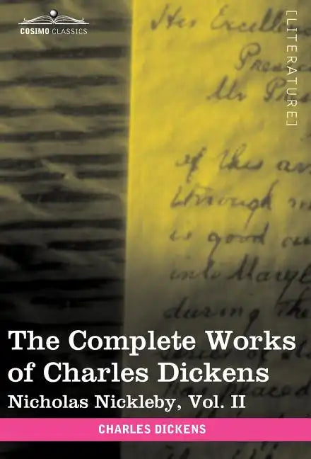 The Complete Works of Charles Dickens (in 30 Volumes, Illustrated): Nicholas Nickleby, Vol. II - Hardcover