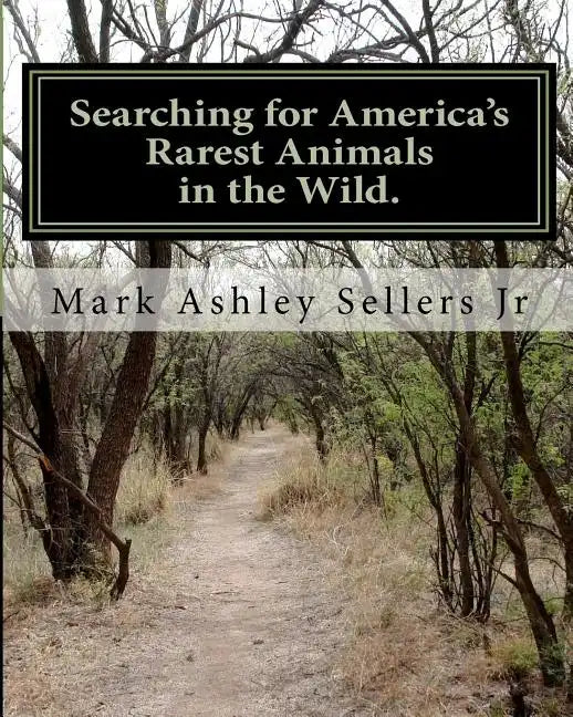 Searching for America's Rarest Animals in the Wild: On the Hard Road - Paperback