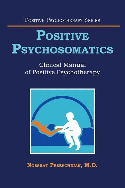 Positive Psychosomatics: Clinical Manual of Positive Psychotherapy - Paperback