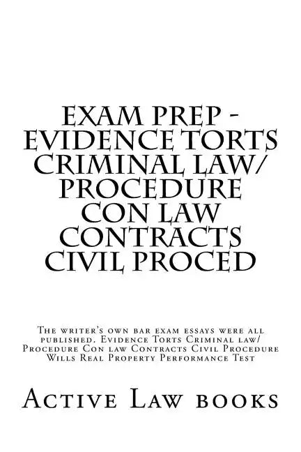 Exam Prep - Evidence Torts Criminal law/Procedure Con law Contracts Civil Proced: The writer's own bar exam essays were all published. Evidence Torts - Paperback