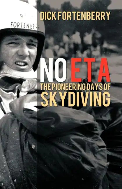 No Eta: The Pioneering Days of Skydiving - Paperback