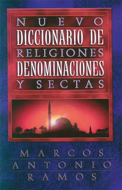 Nuevo Diccionario de Religiones, Denominaciones y Sectas = Now Dictionary of Religions = Now Dictionary of Religions - Paperback